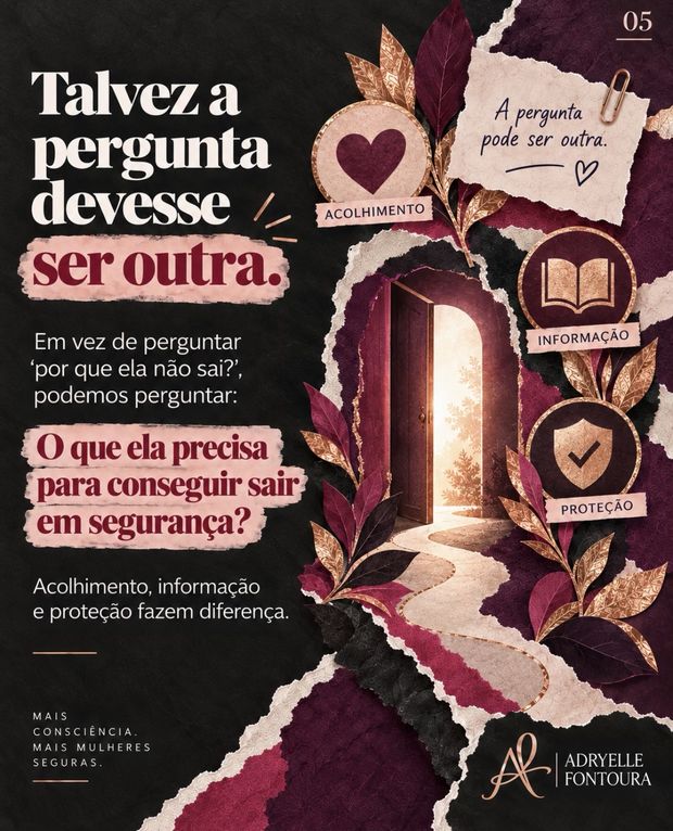 5. Talvez a pergunta devesse ser outra: o que ela precisa para conseguir sair em segurança? Acolhimento, informação e proteção fazem diferença.